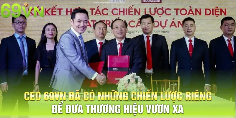 ceo 69vn da co nhung chien luoc rieng de dua thuong hieu vuon Ceo 69vn đã có những chiến lược riêng để đưa thương hiệu vươn xa