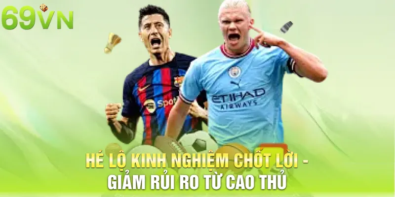he lo kinh nghiem chot loi giam rui ro tu cao thu 8 11zon Hé lộ kinh nghiệm chốt lời - giảm rủi ro từ cao thủ
