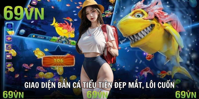 ban ca tieu tien tong quan Giao diện bắn cá tiểu tiên đẹp mắt, lôi cuốn